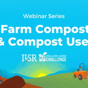 ILSR’s On-Farm Composting & Compost Use Webinar Series